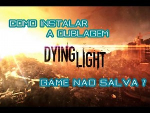 Como resolver erro de save e dublagem no Dying Light