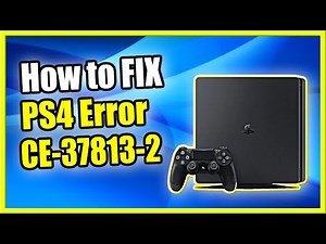 How to FIX PS4 Error Code CE-37813-2 (An Error Has Occurred)