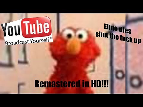 Youtube Classics " Elmo dies shut the fuck up " Remastered in HD!!!