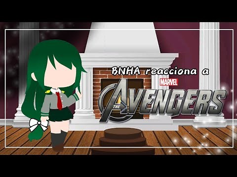 ✨BNHA reacciona a 🛡️The Avengers 🦾 (Pt. 1)