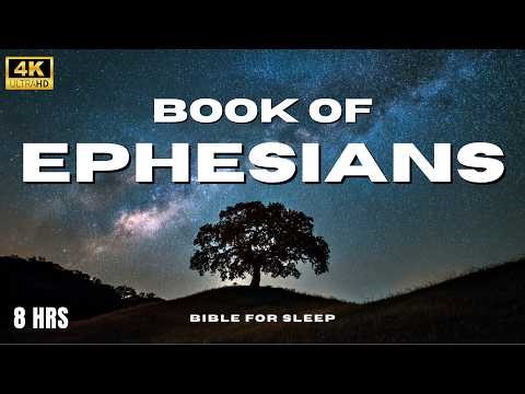The Book of Ephesians (Full) | 8 Hours of Scripture for Sleep, Relaxation & Healing