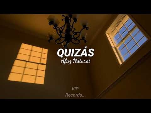 Afaz Natural - Quizás //Letra