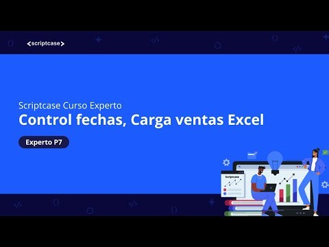 Scriptcase - Curso Experto: Control fechas, Carga ventas Excel