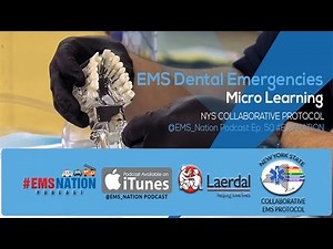EMSNation Ep. #50 NYS Collaborative Protocol: EMS Dental Emergencies - Micro Learning