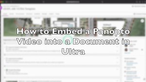 How to Embed a Panopto Video into a Document in Ultra