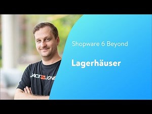 Shopware Beyond: Lagerhäuser (Shopware 6 Tutorial)