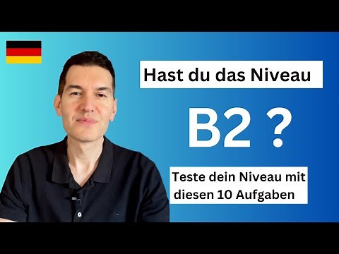 Hast du das Niveau B2? | Sprachbausteine | Deutsch B2