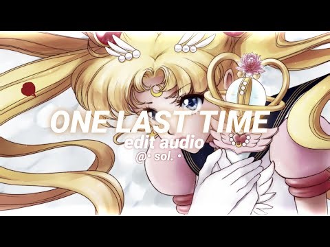 one last time - ariana grande [edit audio]