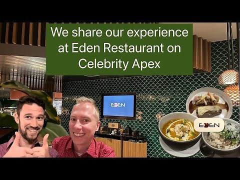 Celebrity Apex Eden Restaurant: We share the menu along with our food, ambiance, and overall review