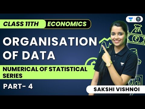 Organisation of Data | Numerical of Statistical Series | Part 4 | Statistics for Economics