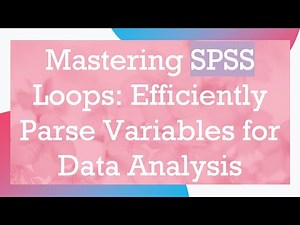 Mastering SPSS Loops: Efficiently Parse Variables for Data Analysis