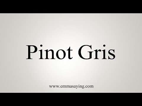 How To Say Pinot Gris