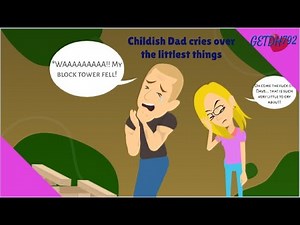 Childish Dad cries over the Littlest Things!