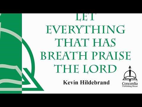 Let Everything That Has Breath Praise the Lord (Choral)
