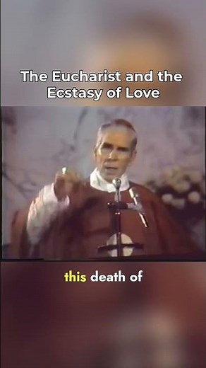 Fulton Sheen: The Eucharist and the Ecstasy of Love