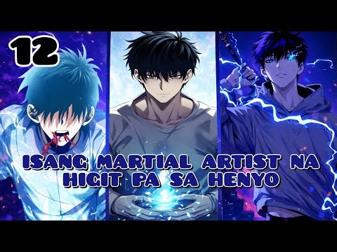 12 ISANG MARTIAL ARTIST NA HIGIT PA SA HENYO | TAGALOG MANWHA RECAP