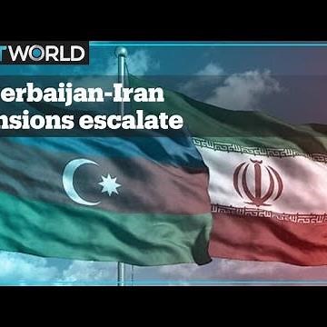 What’s behind the escalation of tensions between Azerbaijan and Iran?