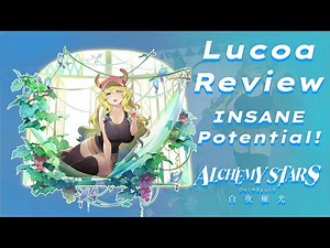 INSANE Potential! - Lucoa Review || Alchemy Stars