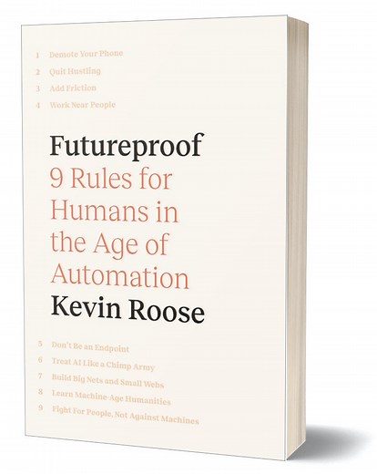 Futureproof: 9 Rules for Humans in the Age of Automation — Kevin Roose