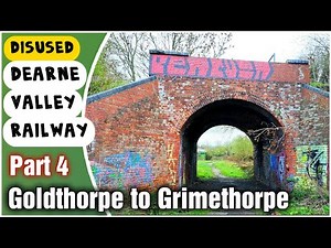 The Disused Dearne Valley Railway Part 4 - Goldthorpe and Grimethorpe Colliery