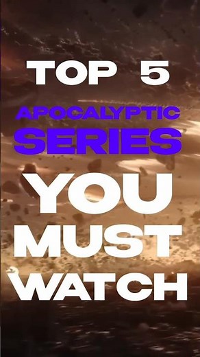 Top 5 Apocalyptic Series You Must Watch