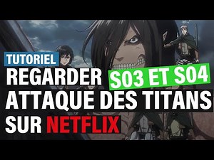 Attaque des Titans saison 3 et 4 sur Netflix : comment accéder à toutes les saisons de SNK ?