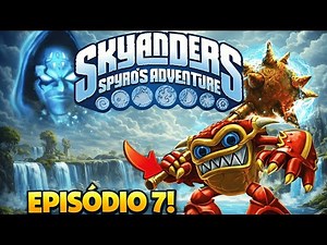 Skylanders: Spyro’s Adventure Ep 7 – Recuperando o Elemento Água!
