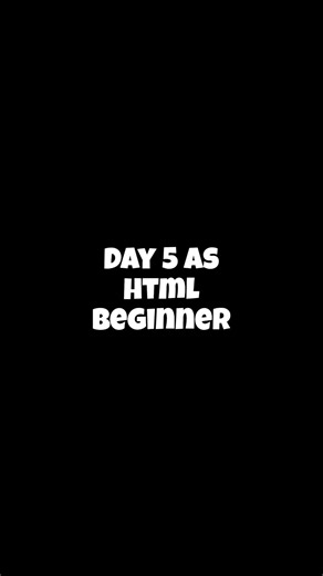 Day 5 as html beginner