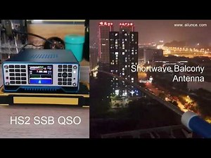 Ailunce HS2 HF VHF UHF SDR Transceiver SSB QSO testing with Shortwave Balcony Antenna