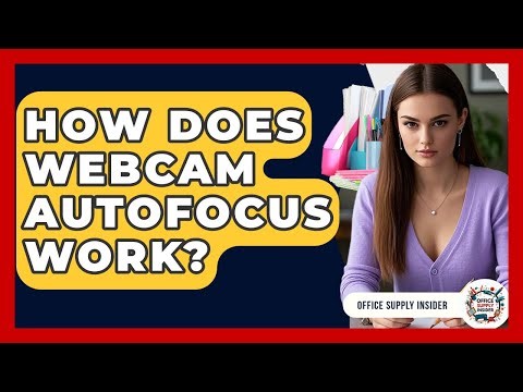 How Does Webcam Autofocus Work? - Office Supply Insider