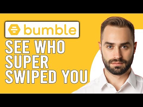 How to See Who Super Swiped You on Bumble (How Do You Know if Someone Super Swiped You)