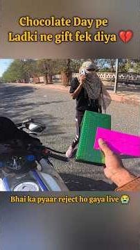 Chocolate Day pe ladki ne gift fenk Diya 💔 #shorts #viralshort #trending #viral #porter #vlog