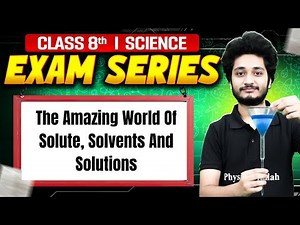 The Amazing World of Solutes, Solvents and Solutions | Science For Class 8 | Exam Series NCERT