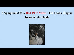 5 Symptoms Of A Bad PCV Valve – Oil Leaks, Engine Issues & Fix Guide