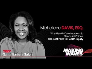 Why Health Care Leadership Needs All Voices | Michellene Davis, Esq. | TEDxSantaBarbaraSalon
