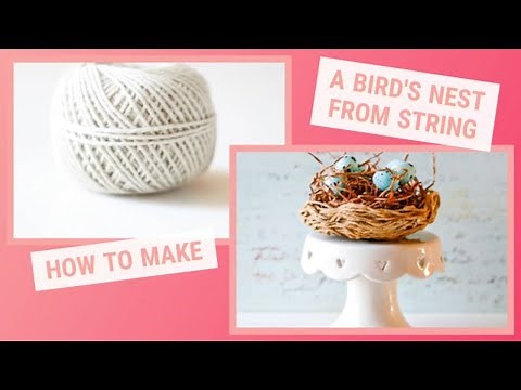 How to Make a Bird s Nest from String