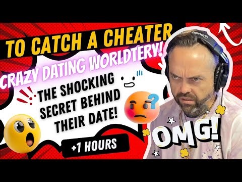 Catch Cheater | The Crazy Dating World, From First Dates to Unbelievable Cheating Secrets! | Jubal