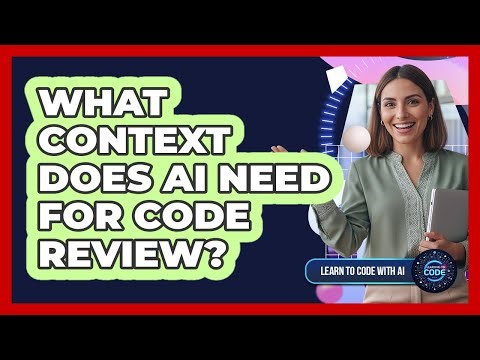 What Context Does AI Need For Code Review?