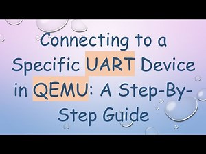 Connecting to a Specific UART Device in QEMU: A Step-By-Step Guide