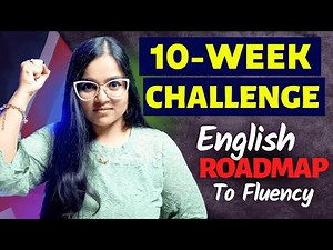 10-WEEK Challenge - English Fluency Master Plan | Complete Roadmap To Become Fluent In Just 10 WEEKS