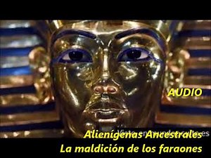 ALIENÍGENAS ANCESTRALES La Maldición de los Faraones (AUDIO)