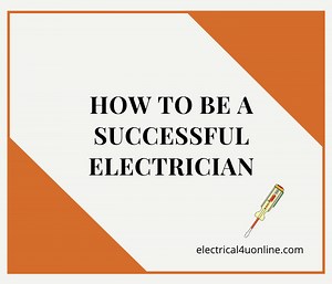 How to be a Successful Electrician (14 Important Skills) - Electrical4uonline