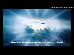Channeling: "Die Möglichkeit zur Befreiung ist Jetzt", 05.12.2020