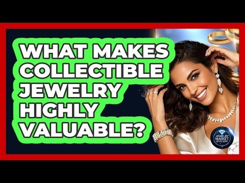 What Makes Collectible Jewelry Highly Valuable?