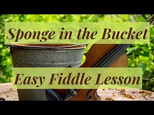 Easy to Learn Fiddle Tune - Sponge in the Bucket