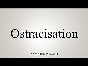 How To Say Ostracisation