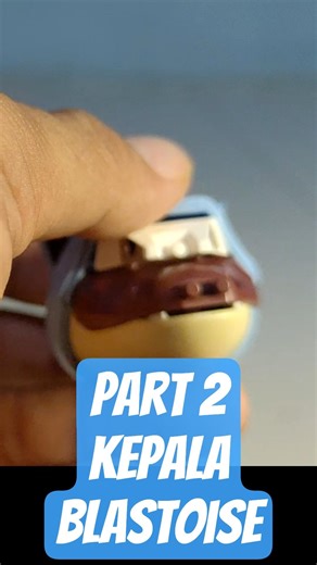 Tutorial Singkat Rakit Kepala Blastoise - Part 2 Selesai!