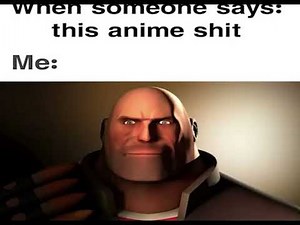unfunny anime memes replaced with tf2