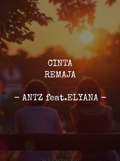 Cinta Remaja - ANTZ feat. ELYANA: Lirik dan Makna