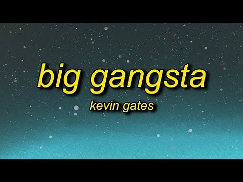 Kevin Gates - Big Gangsta (Lyrics) | b i'm a big gangsta i turn her out with that foreign love